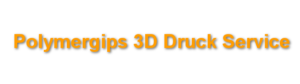 Polymergips 3D Druck Service